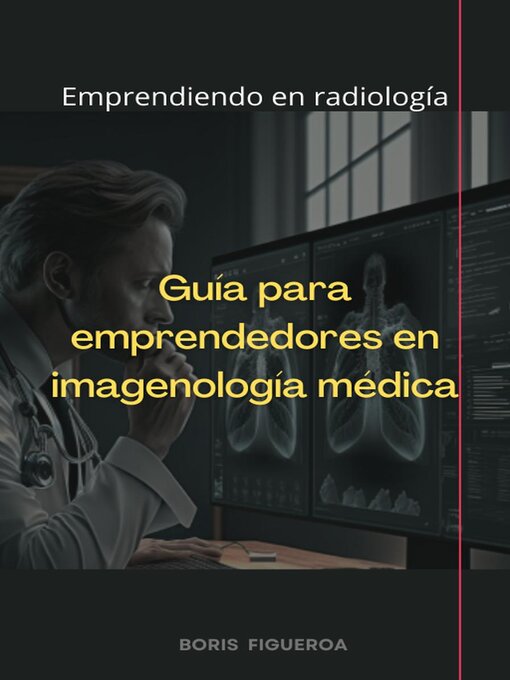 Title details for Guía para emprendedores en imagenología médica by Boris Figueroa R - Available